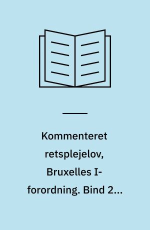 Kommenteret retsplejelov, Bruxelles I-forordning : Lov om rettens pleje, jf. lovbekendtgørelse nr. 1261 af 23.10.2007. Bind 2 : Tredje bog: den borgerlige retspleje : tredje afsnit (betalingspåkrav), fjerde afsnit (tvangsfuldbyrdelse), femte afsnit (de foreløbige retsmidler), sjette afsnit (skifte af fællesbo m.v.), Bruxelles I-forordning og nordisk domslov