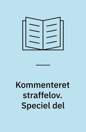 Kommenteret straffelov. Speciel del : lovbekendtgørelse nr. 648 af 12. august 1997 af Straffeloven af 15. april 1930 med senere ændringer, kap. 12-29 (§§98-305)