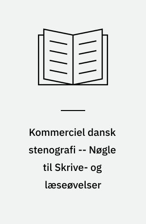Kommerciel dansk stenografi -- Nøgle til Skrive- og læseøvelser : (kontroløvelser side 23-37)