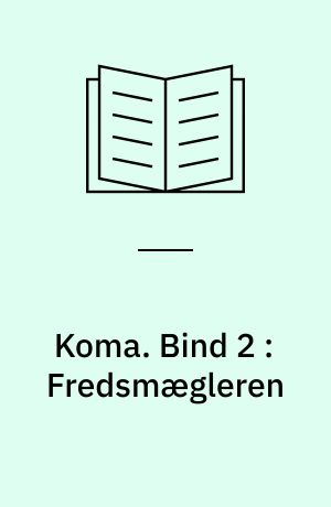 Koma. Bind 2 : Fredsmægleren