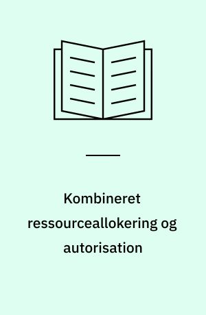 Kombineret ressourceallokering og autorisation