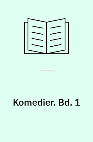 Komedier. Bd. 1