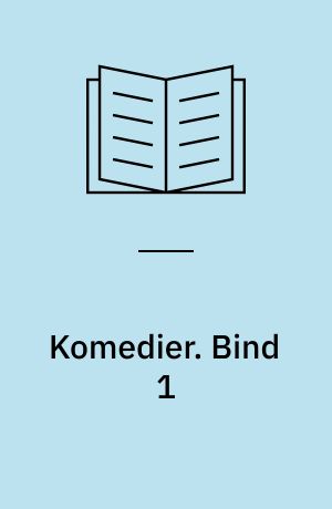 Komedier. Bind 1