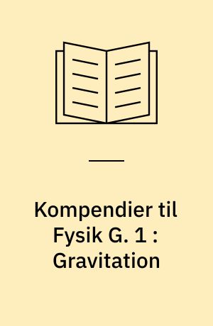 Kompendier til Fysik G. 1 : Gravitation