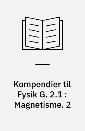 Kompendier til Fysik G. 2.1 : Magnetisme. 2 : Radioaktivitet
