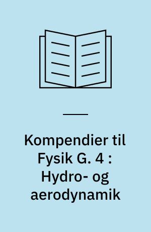 Kompendier til Fysik G. 4 : Hydro- og aerodynamik