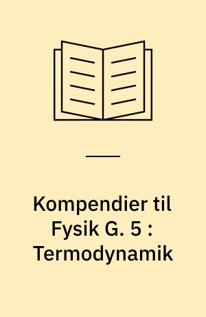 Kompendier til Fysik G. 5 : Termodynamik