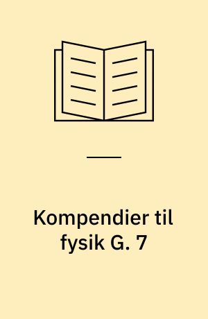 Kompendier til fysik G. 7 : Opgavesamling, tabeller, fejlliste