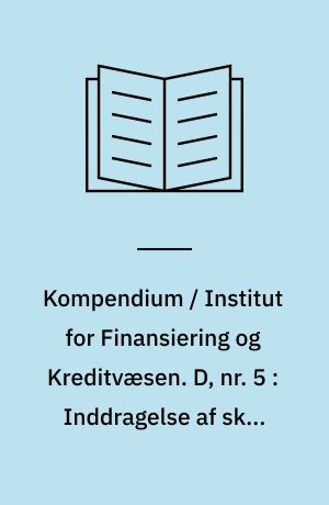 Kompendium / Institut for Finansiering og Kreditvæsen. D, nr. 5 : Inddragelse af skat og inflation i virksomhedens investerings- og finansieringsbeslutninger