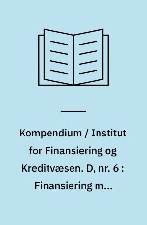 Kompendium / Institut for Finansiering og Kreditvæsen. D, nr. 6 : Finansiering med egenkapital i aktieselskaber