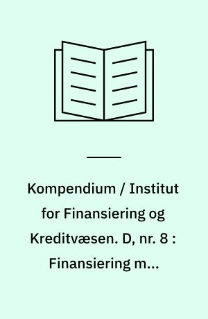 Kompendium / Institut for Finansiering og Kreditvæsen. D, nr. 8 : Finansiering med fremmedkapital i aktieselskaber