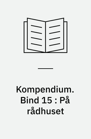 Kompendium. Bind 15 : På rådhuset