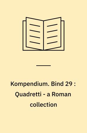 Kompendium. Bind 29 : Quadretti - a Roman collection