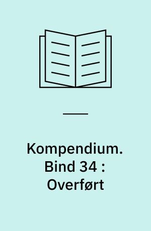 Kompendium. Bind 34 : Overført