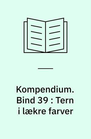 Kompendium. Bind 39 : Tern i lækre farver