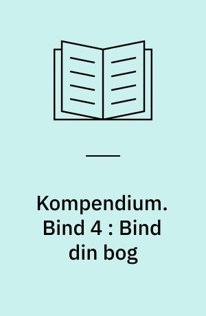 Kompendium. Bind 4 : Bind din bog