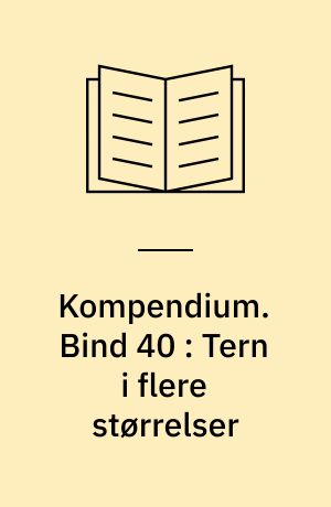 Kompendium. Bind 40 : Tern i flere størrelser