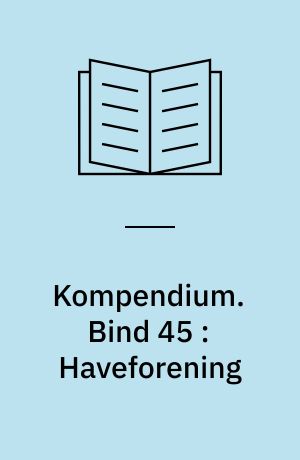 Kompendium. Bind 45 : Haveforening