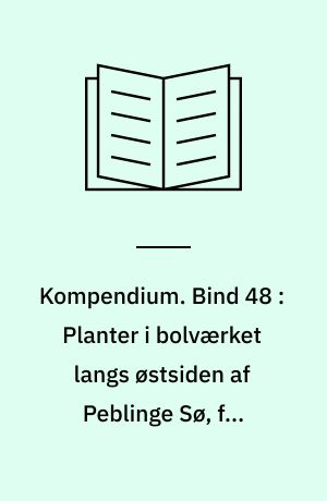 Kompendium. Bind 48 : Planter i bolværket langs østsiden af Peblinge Sø, fra Søtorvet til Gyldenløvesgade, 2 af 3
