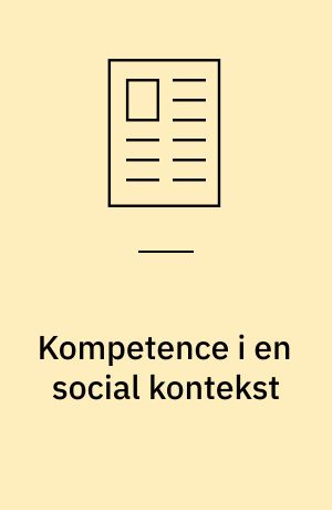 Kompetence i en social kontekst : om social arv og magt og afmagt i uddannelsessystemet