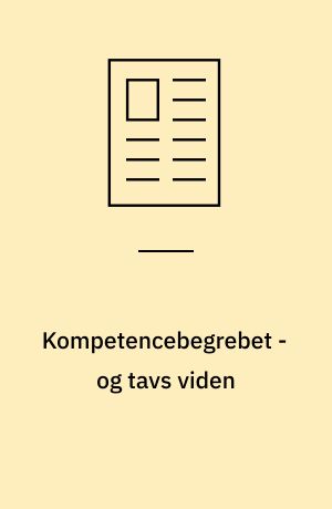Kompetencebegrebet - og tavs viden