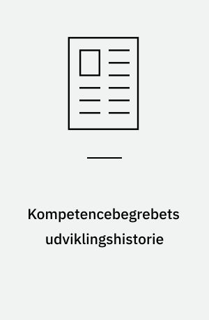 Kompetencebegrebets udviklingshistorie : mellem håndsæbe og stål