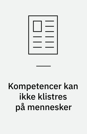 Kompetencer kan ikke klistres på mennesker