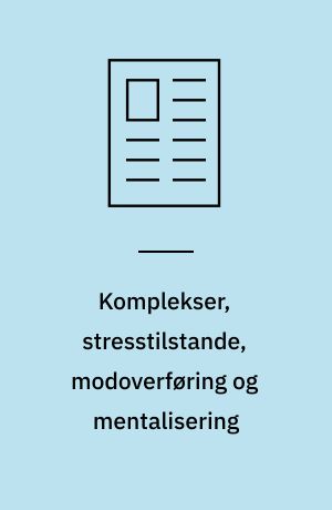 Komplekser, stresstilstande, modoverføring og mentalisering