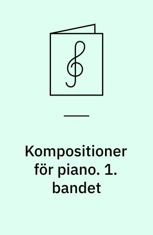 Kompositioner för piano : for klaver. 1. bandet
