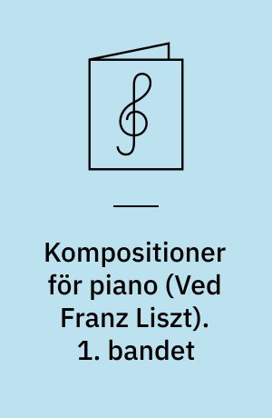 Kompositioner för piano : for klaver. 1. bandet