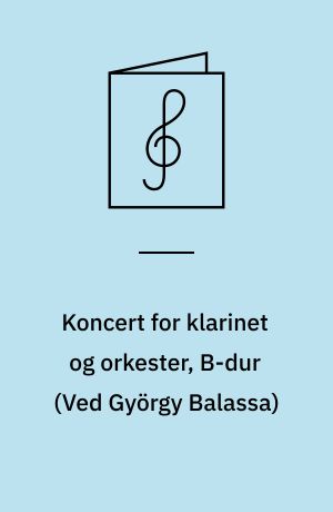 Koncert for klarinet og orkester, B-dur : udgave for klarinet og klaver