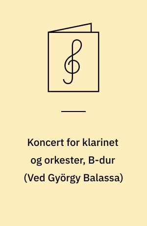 Koncert for klarinet og orkester, B-dur : udgave for klarinet og klaver