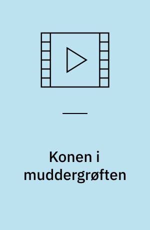 Konen i muddergrøften