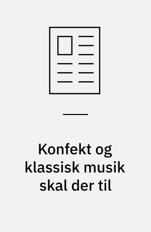 Konfekt og klassisk musik skal der til
