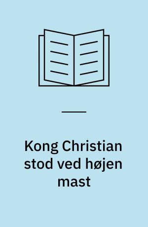 Kong Christian stod ved højen mast : monarken og monarkiet