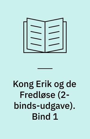 Kong Erik og de Fredløse. Bind 1