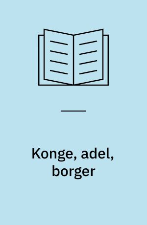 Konge, adel, borger : Danmark 1660-1750