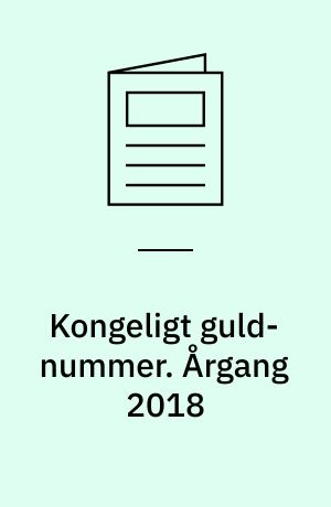 Kongeligt guld-nummer : året i kongehuset : årets bedste billeder. Årgang 2018