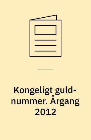 Kongeligt guld-nummer : året i kongehuset : årets bedste billeder. Årgang 2012