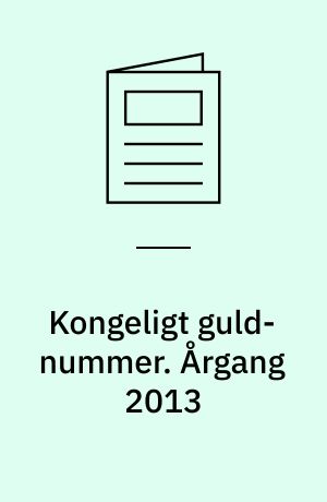 Kongeligt guld-nummer : året i kongehuset : årets bedste billeder. Årgang 2013
