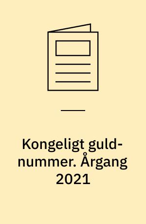 Kongeligt guld-nummer : året i kongehuset : årets bedste billeder. Årgang 2021