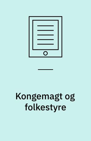 Kongemagt og folkestyre : glücksborgerne på Danmarks trone