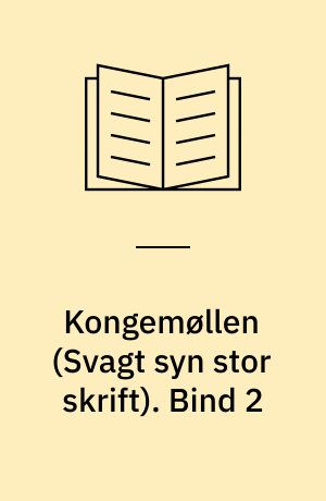 Kongemøllen. Bind 2 (Stor skrift)