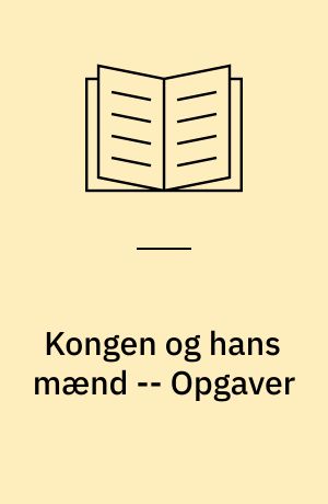 Kongen og hans mænd -- Opgaver