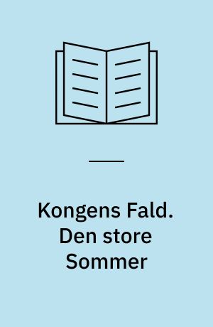 Kongens Fald. Den store Sommer