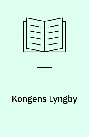 Kongens Lyngby : Landsbybebyggelsens Opstaaen og Udvikling