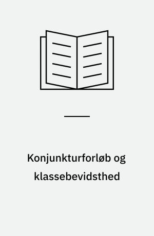 Konjunkturforløb og klassebevidsthed