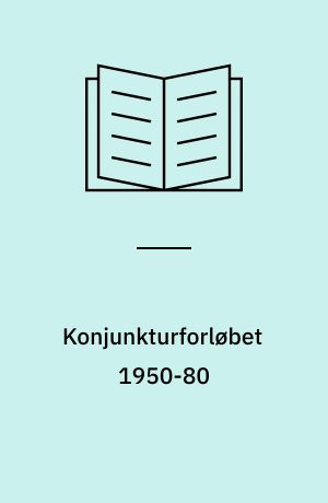 Konjunkturforløbet 1950-80: Finanspolitikkens konjunkturvirkninger i statiske makromodeller