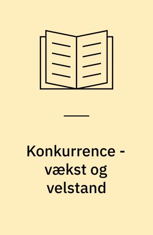 Konkurrence - vækst og velstand