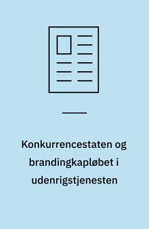 Konkurrencestaten og brandingkapløbet i udenrigstjenesten